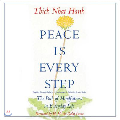 Peace Is Every Step: The Path of Mindfulness in Everyday Life