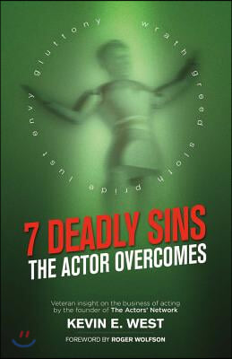 7 Deadly Sins - The Actor Overcomes: Business of Acting Insight by the Founder of the Actors&#39; Network Volume 1