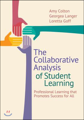 The Collaborative Analysis of Student Learning: Professional Learning That Promotes Success for All