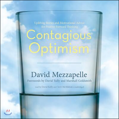 Contagious Optimism Lib/E: Uplifting Stories and Motivational Advice for Positive Forward Thinking