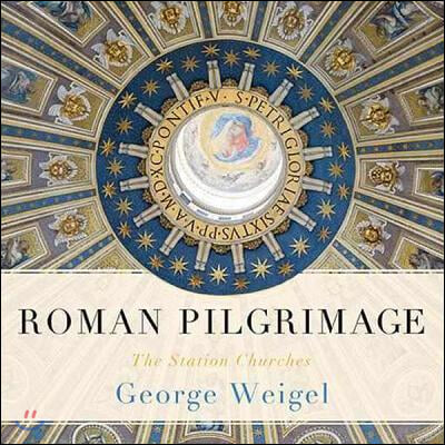 Roman Pilgrimage Lib/E: The Station Churches