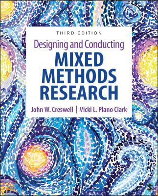 Designing and Conducting Mixed Methods Research