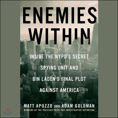 Enemies Within: Inside the NYPD's Secret Spying Unit and Bin Laden's Final Plot Against America