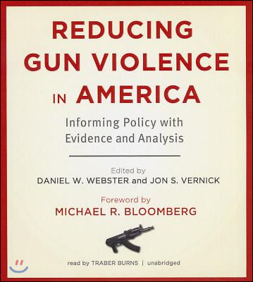 Reducing Gun Violence in America: Informing Policy with Evidence and Analysis [With CDROM]