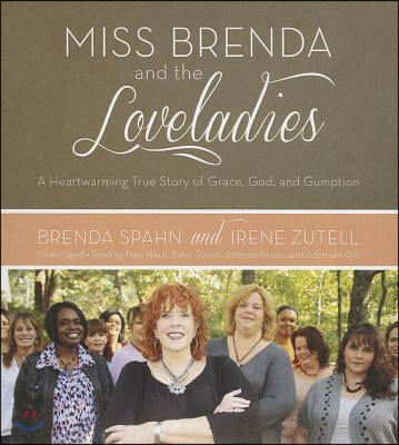 Miss Brenda and the Loveladies: A Heartwarming True Story of Grace, God, and Gumption