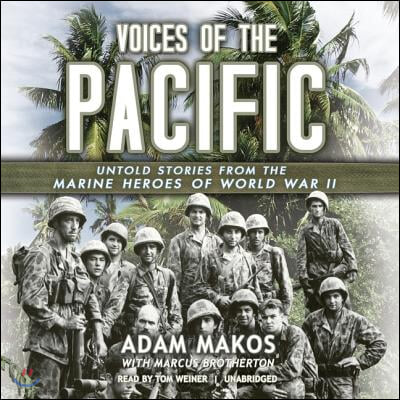 Voices of the Pacific: Untold Stories of the Marine Heroes of World War II