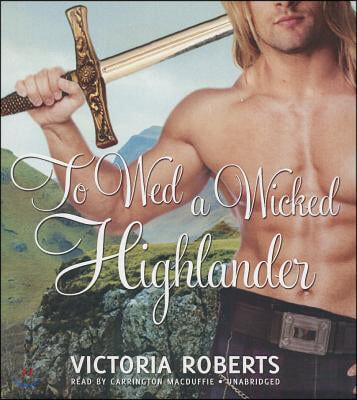 To Wed a Wicked Highlander