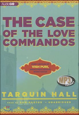 The Case of the Love Commandos: From the Files of Vish Puri, India&#39;s Most Private Investigator