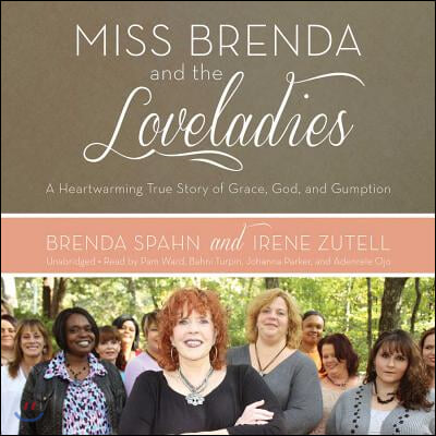 Miss Brenda and the Loveladies: A Heartwarming True Story of Grace, God, and Gumption