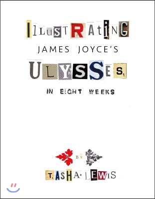 Illustrating Joyce's Ulysses: In Eight Weeks