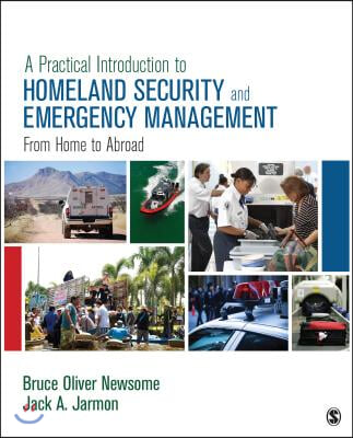 A Practical Introduction to Homeland Security and Emergency Management: From Home to Abroad