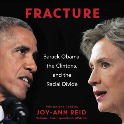 Fracture: Barack Obama, the Clintons, and the Racial Divide