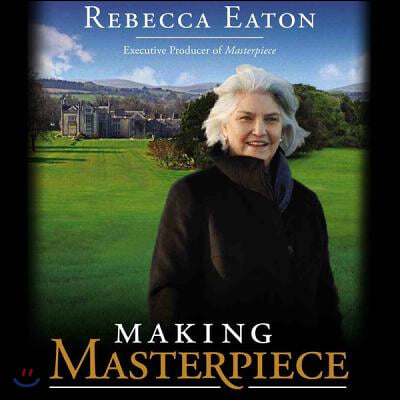 Making Masterpiece: 25 Years Behind the Scenes at Masterpiece Theatre and Mystery! on PBS