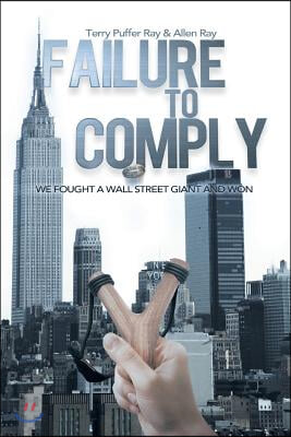 Failure to Comply: We Fought a Wall Street Giant and Won: We Fought a Wall Street Giant and Won