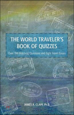 The World Traveler&#39;s Book of Quizzes: Volume 1