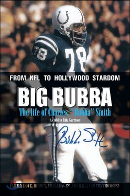 Big Bubba: The Life of Charles &#39;&#39;Bubba&#39;&#39; Smith