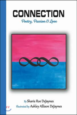 Connection: Poetry, Passion and Love Volume 1