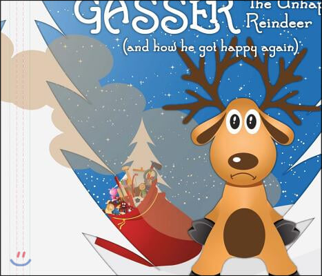 Gasser the Unhappy Reindeer: (And How He Got Happy Again) Volume 1