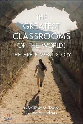 The Greatest Classrooms of the World: The Arete West Story