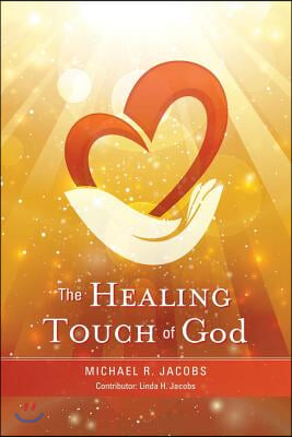 The Healing Touch of God: Volume 1