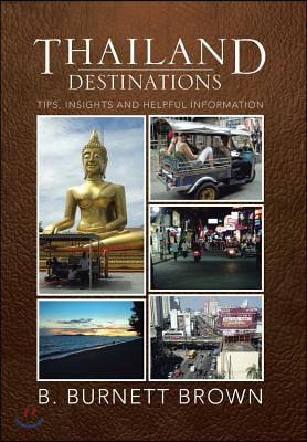 Thailand Destinations: Tips, Insights and Helpful Information