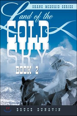 Land of the Cold Sky Book 2: Shane McQuaid Series