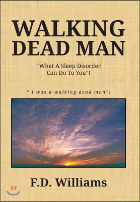 Walking Dead Man: What a Sleep Disorder Can Do to You!