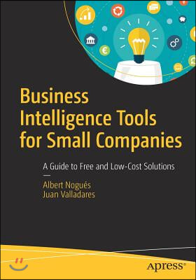 Business Intelligence Tools for Small Companies: A Guide to Free and Low-Cost Solutions