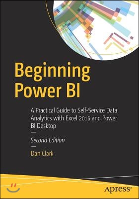 Beginning Power Bi: A Practical Guide to Self-Service Data Analytics with Excel 2016 and Power Bi Desktop