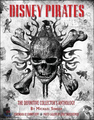 Disney Pirates: The Definitive Collector's Anthology: Ninety Years of Pirates in Disney Feature Films, Television Shows, and Parks.