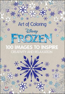 Art of Coloring: Disney Frozen: 100 Images to Inspire Creativity and Relaxation
