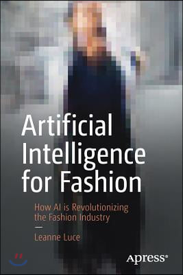 Artificial Intelligence for Fashion: How AI Is Revolutionizing the Fashion Industry