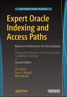 Expert Oracle Indexing and Access Paths: Maximum Performance for Your Database