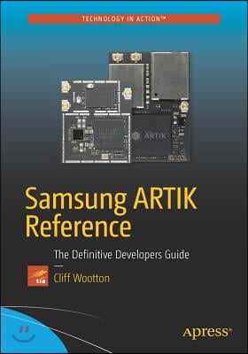 Samsung ARTIK Reference: The Definitive Developers Guide