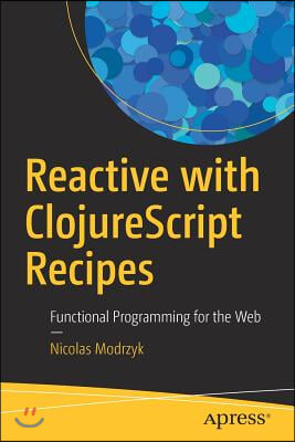 Reactive with Clojurescript Recipes: Functional Programming for the Web