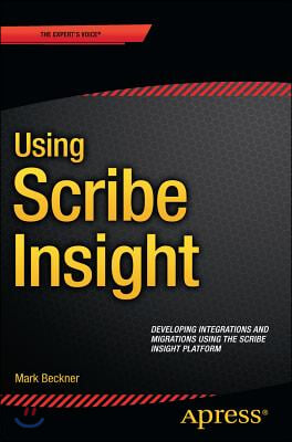 Using Scribe Insight: Developing Integrations and Migrations Using the Scribe Insight Platform