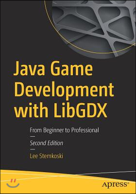 Java Game Development with Libgdx: From Beginner to Professional