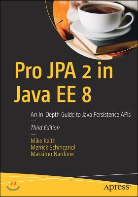Pro Jpa 2 in Java Ee 8: An In-Depth Guide to Java Persistence APIs