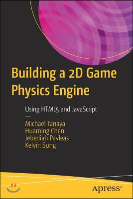 Building a 2D Game Physics Engine: Using HTML5 and JavaScript