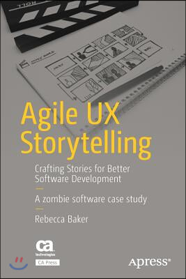Agile UX Storytelling: Crafting Stories for Better Software Development