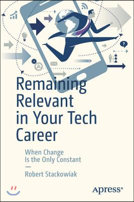 Remaining Relevant in Your Tech Career: When Change Is the Only Constant