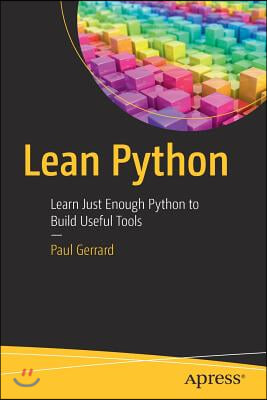 Lean Python: Learn Just Enough Python to Build Useful Tools