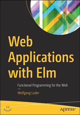 Web Applications with ELM: Functional Programming for the Web