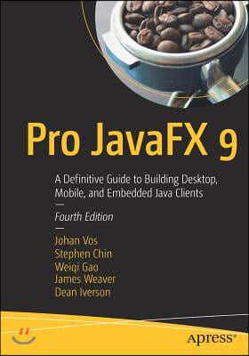 Pro Javafx 9: A Definitive Guide to Building Desktop, Mobile, and Embedded Java Clients