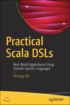 Practical Scala Dsls: Real-World Applications Using Domain Specific Languages