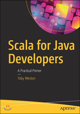 Scala for Java Developers: A Practical Primer