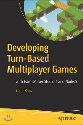 Developing Turn-Based Multiplayer Games: With Gamemaker Studio 2 and Nodejs