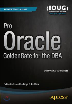 Pro Oracle Goldengate for the DBA