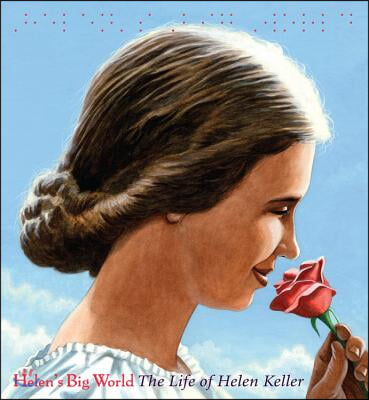 Helen&#39;s Big World: The Life of Helen Keller