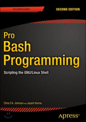 Pro Bash Programming, Second Edition: Scripting the Gnu/Linux Shell